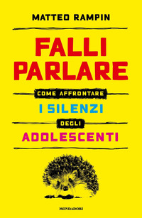 FALLI PARLARE - COME AFFRONTARE I SILENZI DEGLI ADOLESCENTI