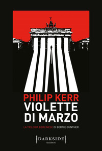 VIOLETTE DI MARZO - LA TRILOGIA BERLINESE DI BERNIE GUNTHER
