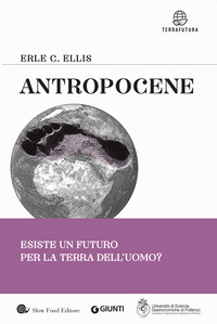 ANTROPOCENE - ESISTE UN FUTURO PER LA TERRA DELL\'UOMO