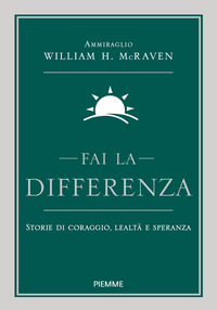 FAI LA DIFFERENZA - STORIE DI CORAGGIO LEALTA\' E SPERANZA