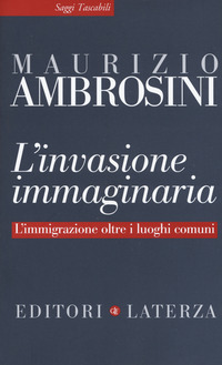 INVASIONE IMMAGINARIA - L\'IMMIGRAZIONE OLTRE I LUOGHI COMUNI