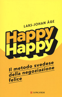HAPPY HAPPY - IL METODO SVEDESE DELLA NEGOZIAZIONE FELICE