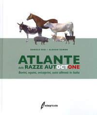 ATLANTE DELLE RAZZE AUTOCTONE - BOVINI EQUINI OVICAPRINI SUINI ALLEVATI IN ITALIA