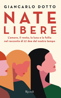 NATE LIBERE - L\'AMORE IL VENTO LA LUNA E LA FOLLIA NEL RACCONTO DI 27 DEE DEL NOSTRO TEMPO