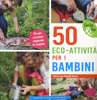 50 ECO ATTIVITA\' PER I BAMBINI