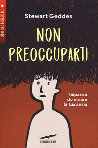NON PREOCCUPARTI - IMPARA A DOMINARE LA TUA ANSIA