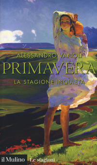 PRIMAVERA - LA STAGIONE INQUIETA