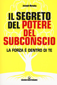 SEGRETO DEL POTERE DEL SUBCONSCIO