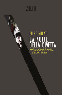 NOTTE DELLA CIVETTA - STORIE ERETICHE DI MAFIA DI SICILIA D\'ITALIA