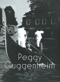 PEGGY GUGGENHEIM. L\'ULTIMA DOGARESSA. CATALOGO DELLA MOSTRA (VENEZIA, 21 SETTEMBRE 2019-27 GENNA...