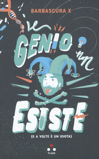 GENIO NON ESISTE E A VOLTE E\' UN IDIOTA