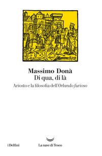 DI QUA DI LA\' - ARIOSTO E LA FILOSOFIA DELL\'ORLANDO FURIOSO