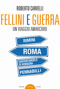 FELLINI E GUERRA - UN VIAGGIO AMARCORD
