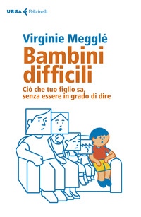 BAMBINI DIFFICILI - CIO\' CHE TUO FIGLIO SA