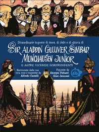 STRAORDINARIE IMPRESE DI TERRA DI CIELO E DI ALCOVA DI SIR ALADDIN GULLIVER SIMBAD MUNCHAUSEN