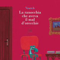 RANOCCHIA CHE AVEVA IL MAL D\'ORECCHIE