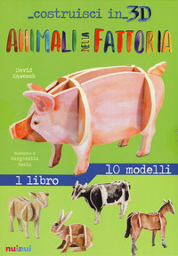 COSTRUISCI IN 3D ANIMALI DELLA FATTORIA - UN LIBRO DIECI MODELLI