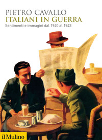 ITALIANI IN GUERRA - SENTIMENTI E IMMAGINI DAL 1940 AL 1943
