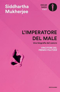 IMPERATORE DEL MALE - UNA BIOGRAFIA DEL CANCRO