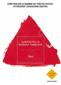 TABU\' - COME PARLARE AI BAMBINI DEI TEMI PIU\' DIFFICILI ATTRAVERSO L\'EDUCAZIONE EMOTIVA