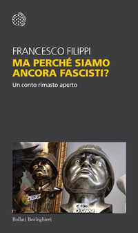 MA PERCHE\' SIAMO ANCORA FASCISTI ? - UN CONTO RIMASTO APERTO
