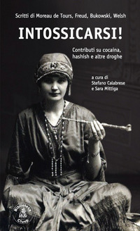 INTOSSICARSI - CONTRIBUTI SU COCAINA HASHISH E ALTRE DROGHE