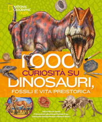 1000 CURIOSITA\' SU DINOSAURI FOSSILI E VITA PREISTORICA