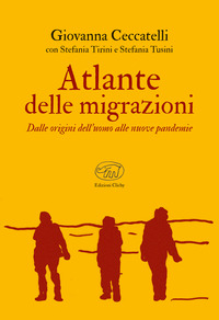 ATLANTE DELLE MIGRAZIONI - DALLE ORIGINI DELL\'UOMO ALLE NUOVE PANDEMIE