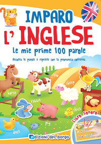 IMPARO L\'INGLESE. LE MIE PRIME 100 PAROLE.