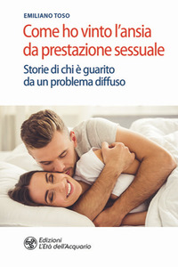 COME HO VINTO L\'ANSIA DA PRESTAZIONE SESSUALE
