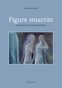 FIGURE SMARRITE - CRONACA DI UNA PASSIONE