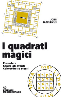 QUADRATI MAGICI - PREVEDERE CAPIRE GLI EVENTI CONOSCERE SE STESSI