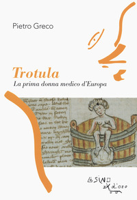 TROTULA - LA PRIMA DONNA MEDICO D\'EUROPA