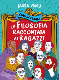 CIAO SOCRATE! LA FILOSOFIA RACCONTATA AI RAGAZZI