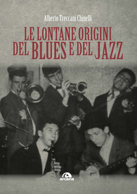 LONTANE ORIGINI DEL BLUES E DEL JAZZ