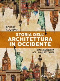 STORIA DELL\'ARCHITETTURA IN OCCIDENTE - DALL\'ANTICHITA\' AGLI ANNI SETTANTA