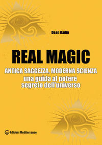 REAL MAGIC - ANTICA SAGGEZZA MODERNA SCIENZA