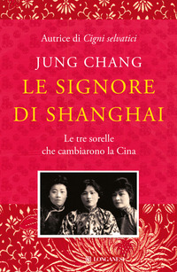 SIGNORE DI SHANGHAI - LE TRE SORELLE CHE CAMBIARONO LA CINA