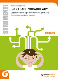 LET\'S TEACH VOCABULARY. LESSICO E STRATEGIE NELLA SCUOLA PRIMARIA