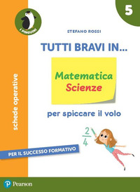 TUTTI BRAVI IN... MATEMATICA. PER CL. 5°