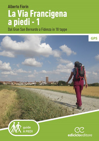 VIA FRANCIGENA A PIEDI 1 - DAL GRAN SAN BERNARDO A FIDENZA IN 18 TAPPE