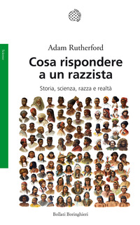 COSA RISPONDERE A UN RAZZISTA - STORIA SCIENZA RAZZA E REALTA\'
