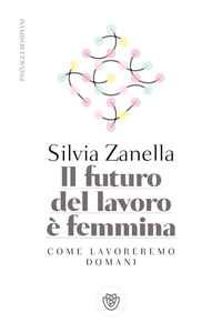 FUTURO DEL LAVORO E\' FEMMINA - COME LAVOREREMO DOMANI