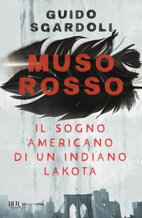 MUSO ROSSO - SOGNO AMERICANO DI UN INDIANO LAKOTA