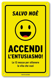 ACCENDI L\'ENTUSIASMO - LE 13 MOSSE PER OTTENERE LA VITA CHE VUOI