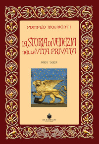 STORIA DI VENEZIA NELLA VITA PRIVATA - PARTE TERZA