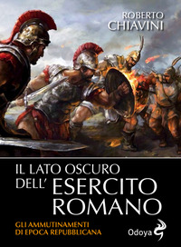 LATO OSCURO DELL\'ESERCITO ROMANO - GLI AMMUTINAMENTI DI EPOCA REPUBBLICANA