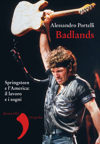 BADLANDS - SPRINGSTEEN E L\'AMERICA IL LAVORO E I SOGNI