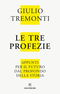 TRE PROFEZIE - APPUNTI PER IL FUTURO DAL PROFONDO DELLA STORIA