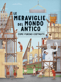 MERAVIGLIE DEL MONDO ANTICO - COME FURONO COSTRUITE